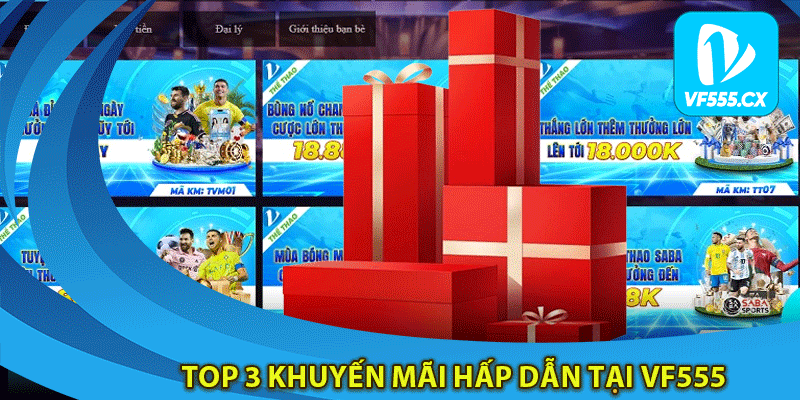 Khuyến Mãi Vf555: Top Chương Trình Không Thể Bỏ Lỡ 2 Top 3 khuyến mãi hấp dẫn tại Vf555